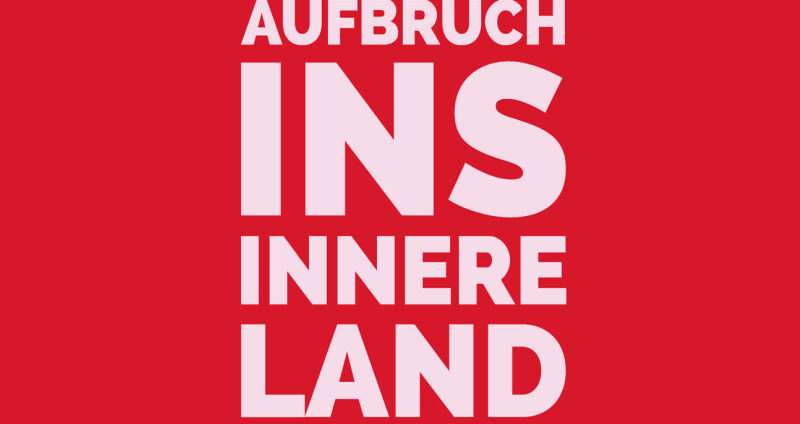 Aufbruch ins innere Land