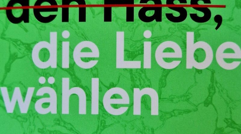 Nicht den Hass, die Liebe wählen