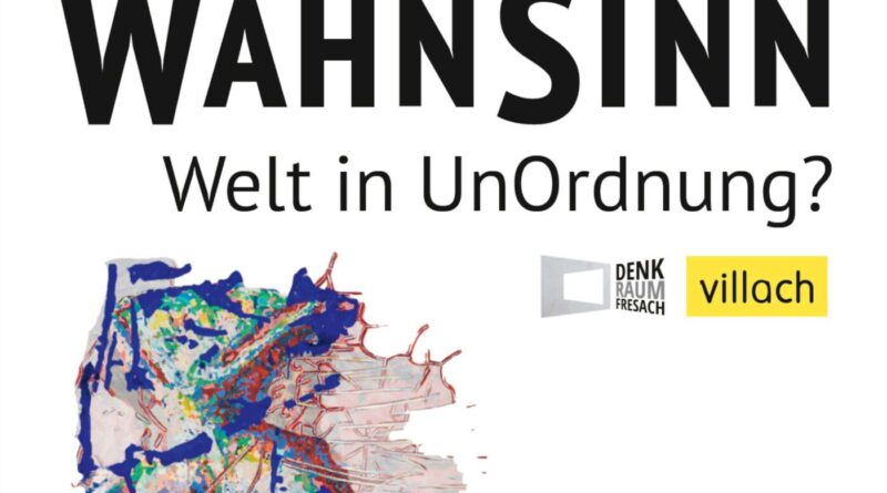 WahnSinn - Welt in UnOrdnung?